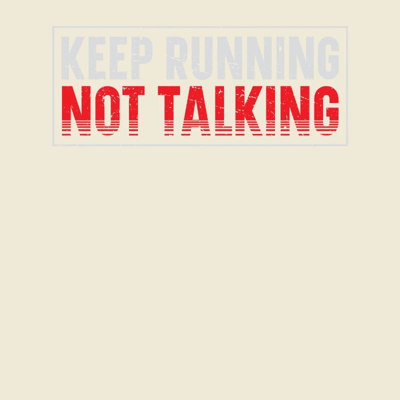 Keep running, don't talk runner marathon clothes