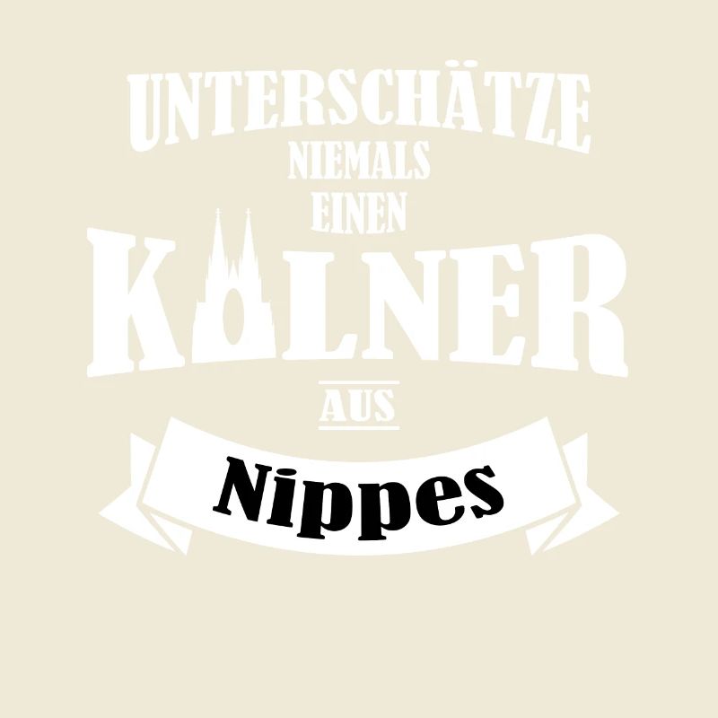 Köln unterschätze niemals einen Kölner aus Nippes