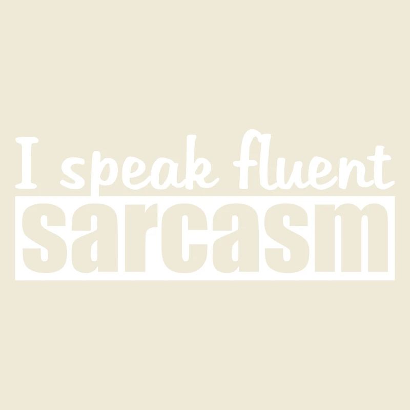 I speak fluent sarcasm Logo