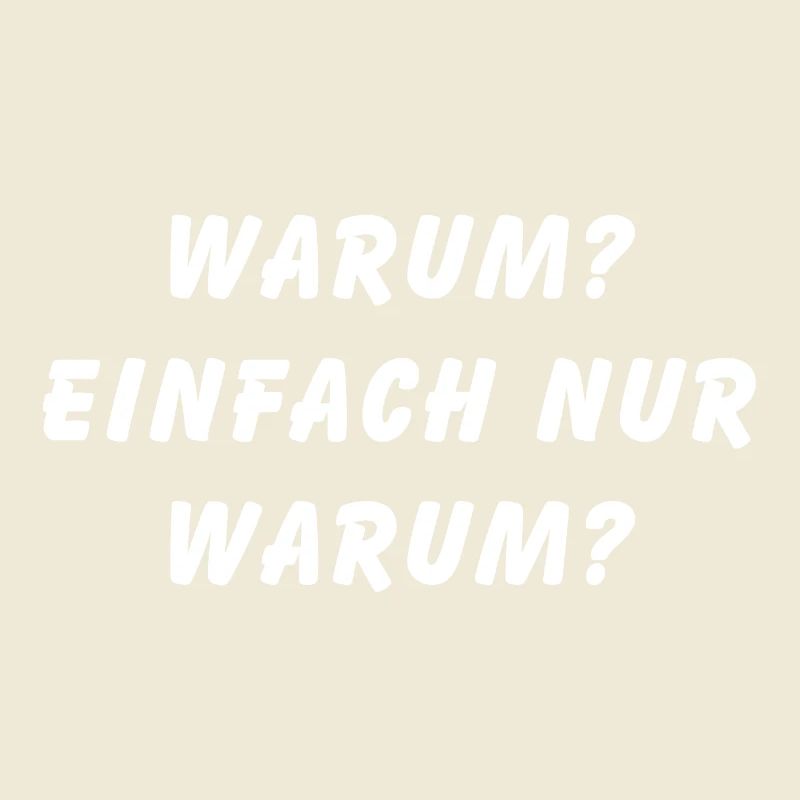 Warum einfach nur warum