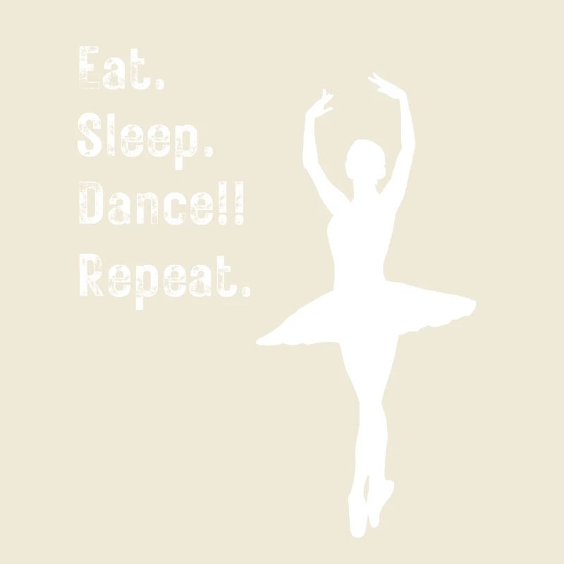 Danser - Manger. Dormir. Danser!! Répéter. - pour les danseurs