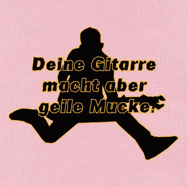 Deine Gitarre macht aber geile Mucke.