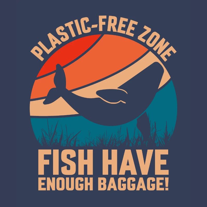 Plastic-Free Zone Fish Have enough Baggage