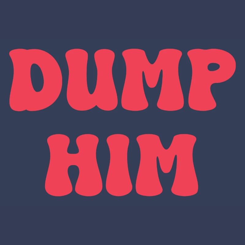 Dump Him