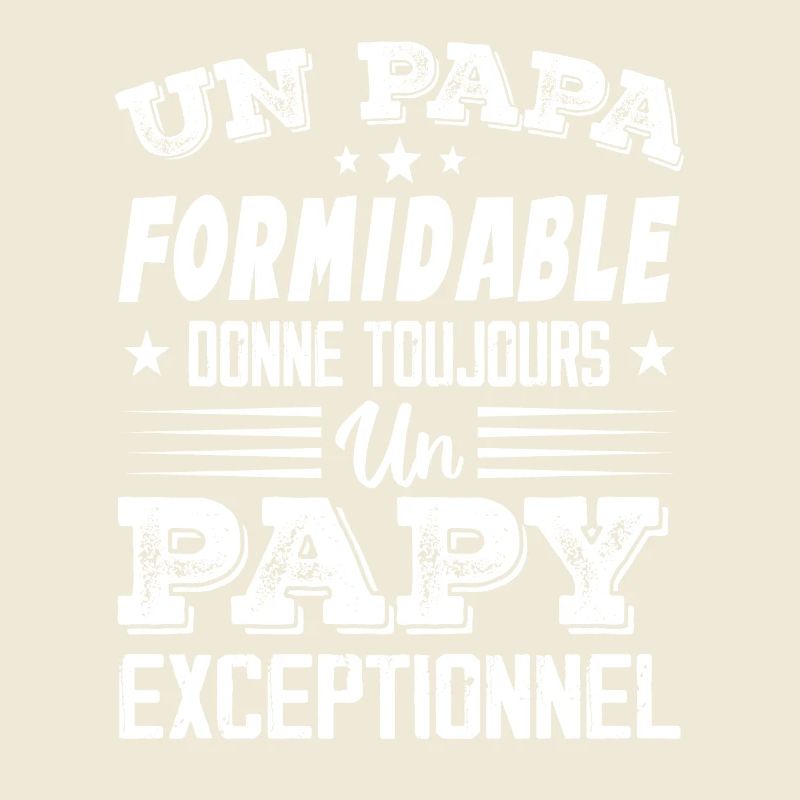 Papa Formidable Donne Toujours Papy Exceptionnel