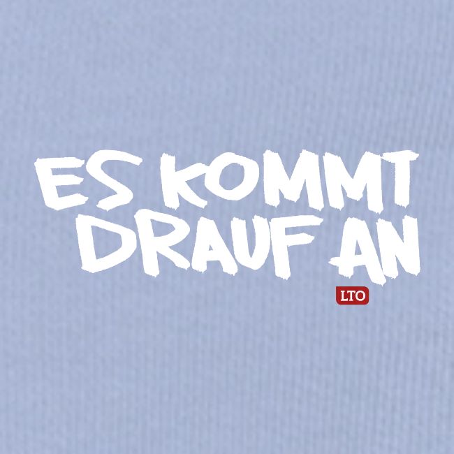ES KOMMT DRAUF AN
