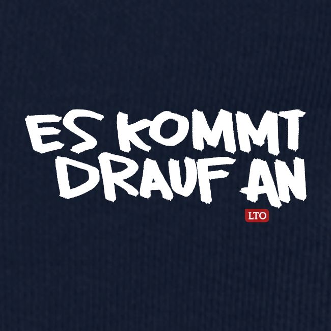 ES KOMMT DRAUF AN