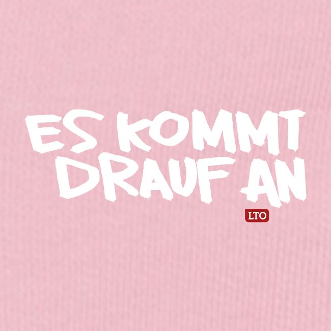 ES KOMMT DRAUF AN