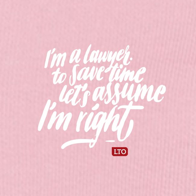 I m a lawyer to save time let s assume I m right