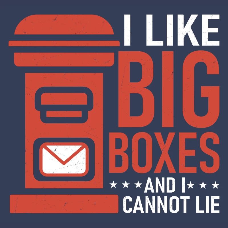 I Like Big Boxes And I Cannot Lie Mail Postal Work
