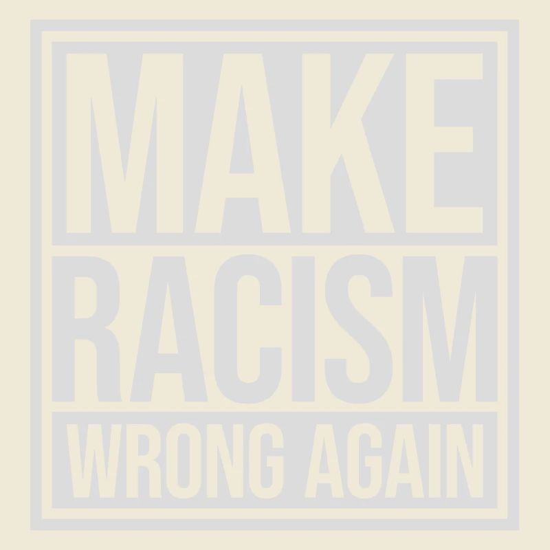 make racism wrong again