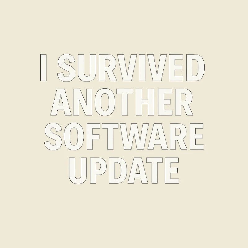 I Survived Another Software Update