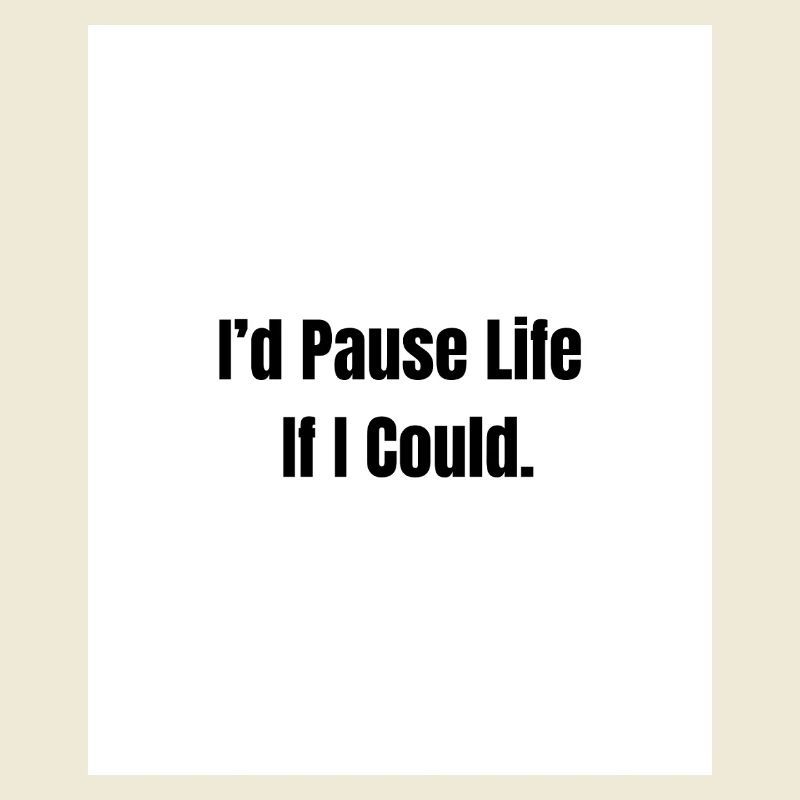 Pause Life – Existential Mood