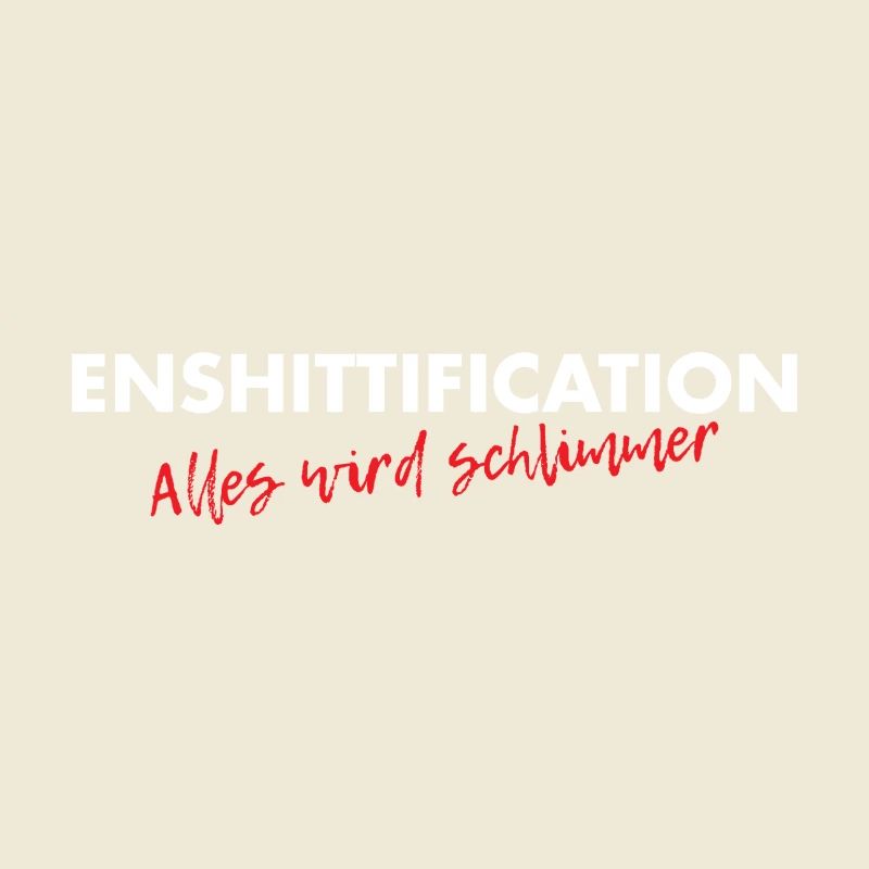 Enshittification - alles wird schlimmer!