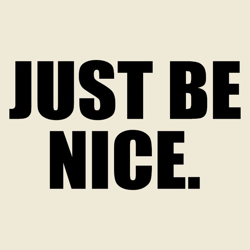 Just be nice