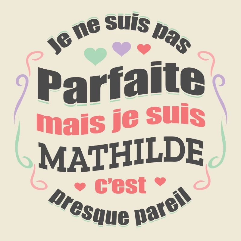 MATHILDE PARFAITE - PRENOM MATHILDE