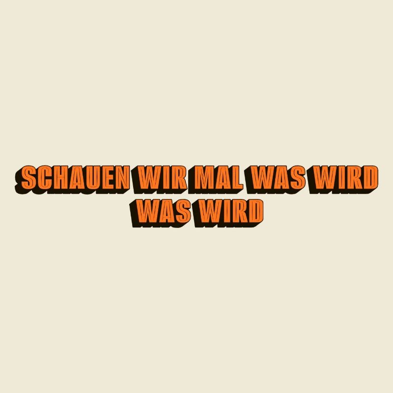 Schauen wir mal was wird - was wird