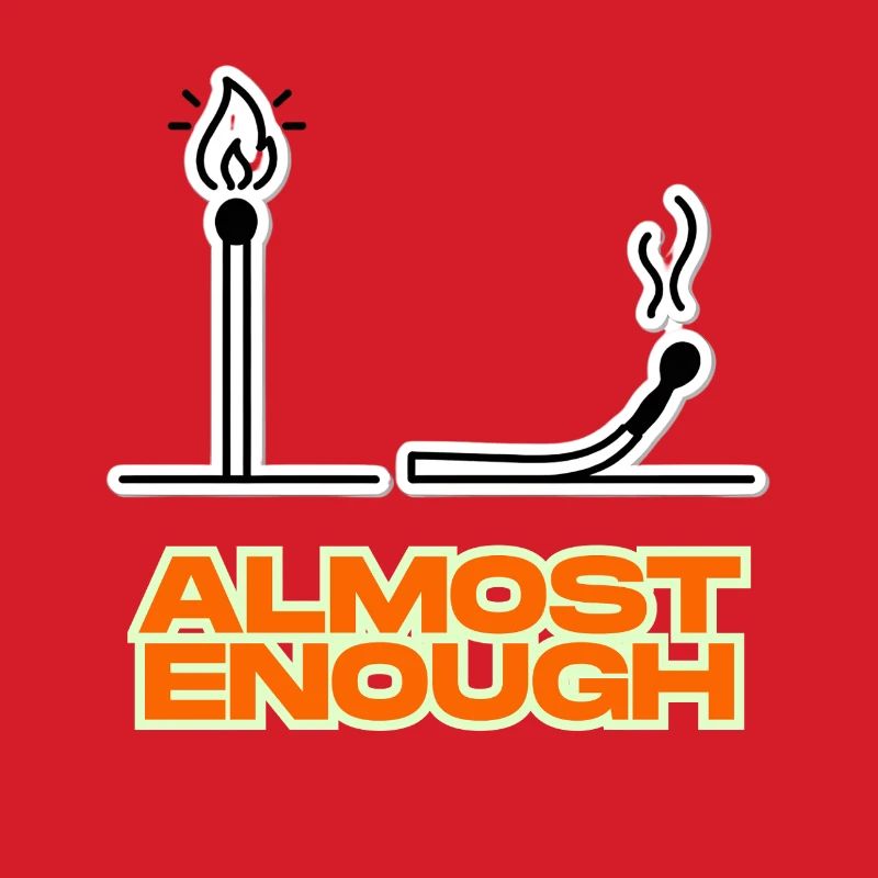 Almost enough
