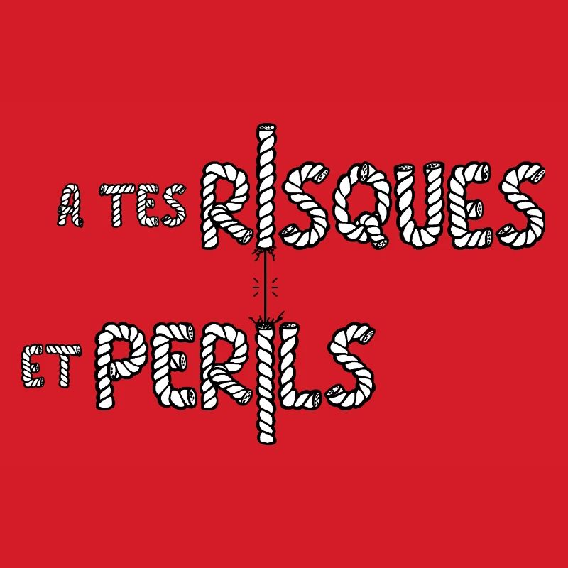 À TES RISQUES ET PÉRILS ! 