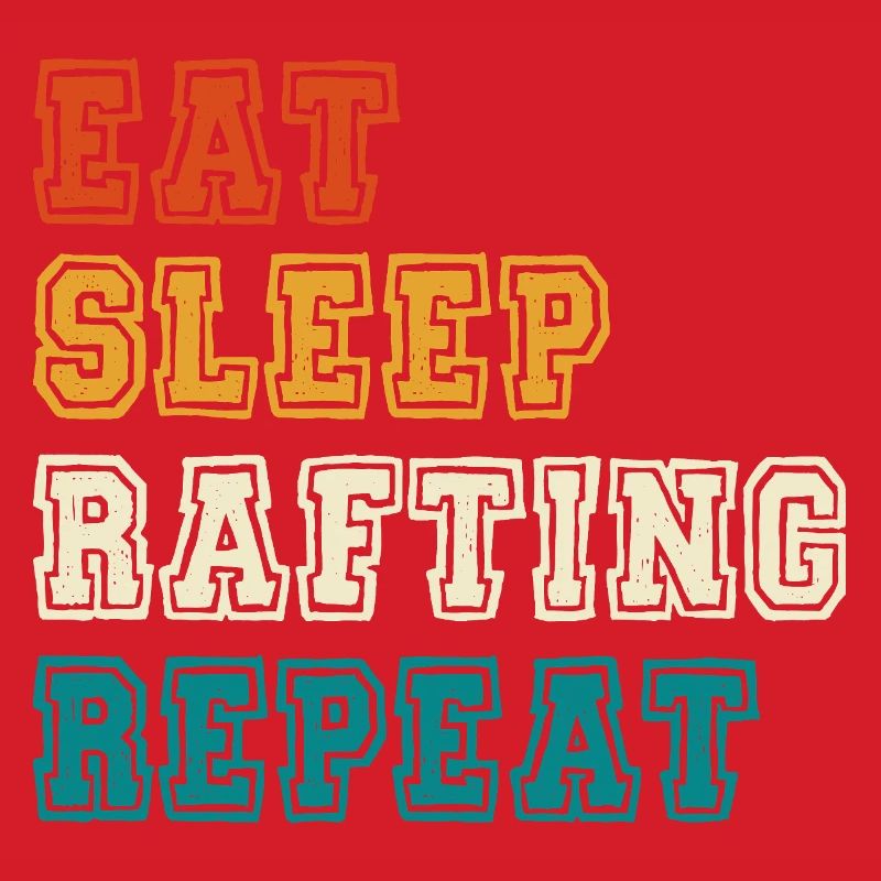 Eat Sleep Rafting Repeat