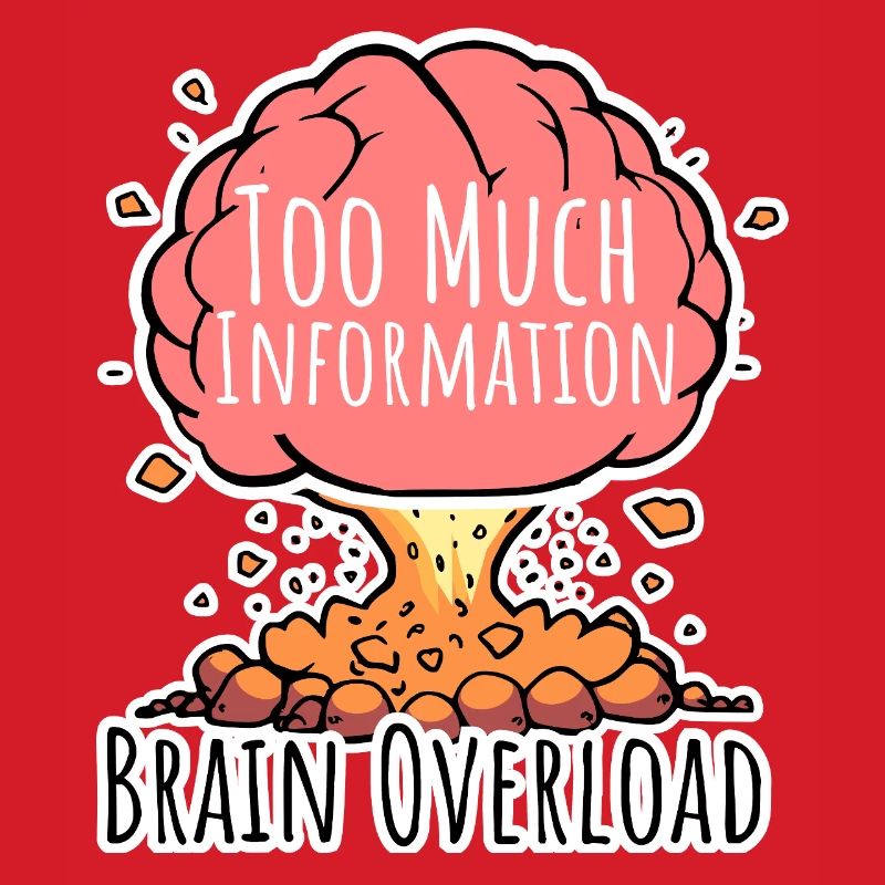 Too much information - brain overload!