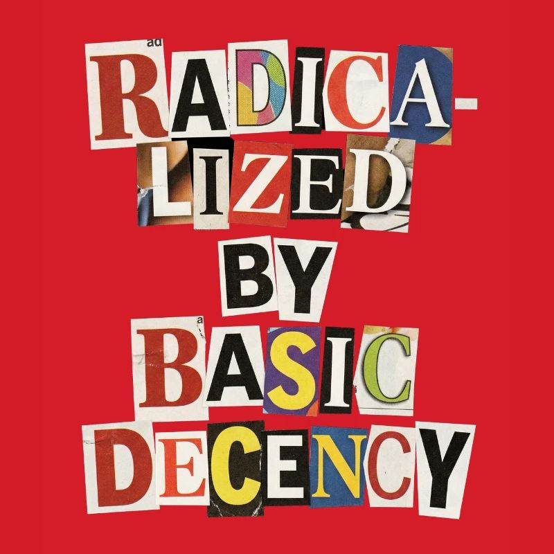Radicalized by Decency Collage