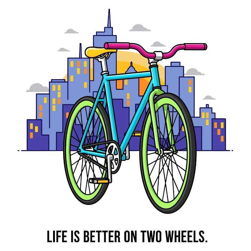 Life is better on two Wheels