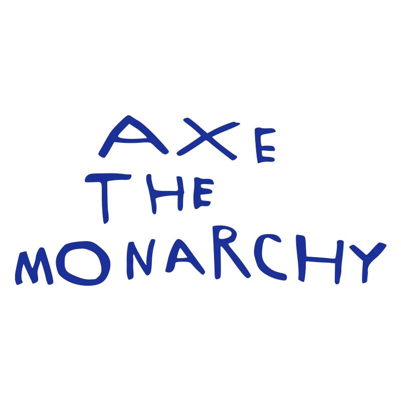 Axe the monarchy