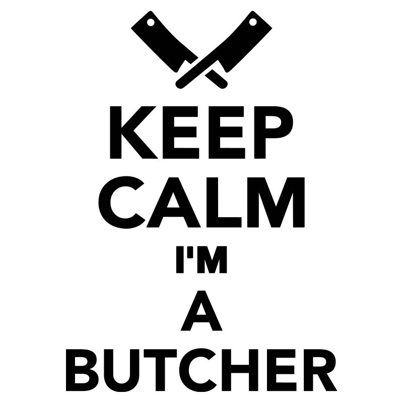 Keep calm I'm a Butcher