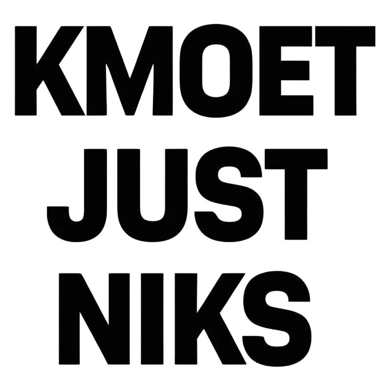 Kmoet just nothing, Antwerp dialect Shirts