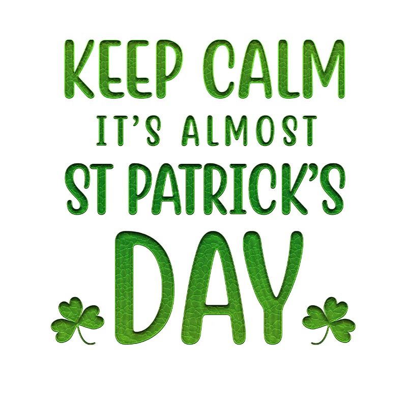 Keep Calm Is Almost St Patrick's Day