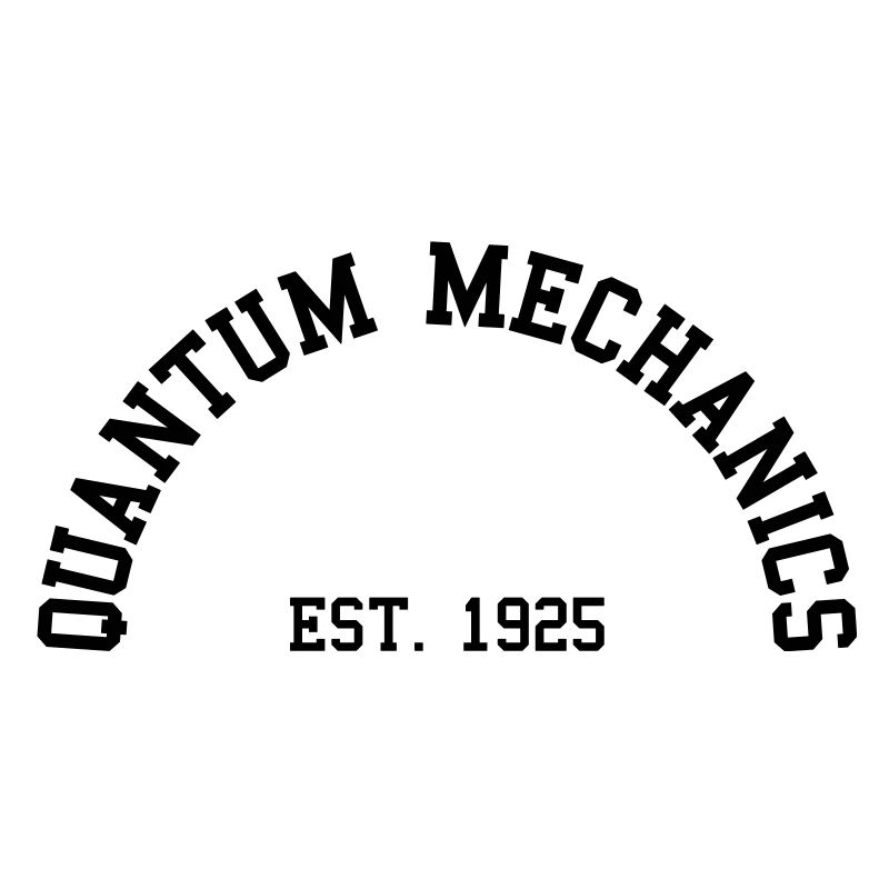 Mécanique quantique - Est. 1925 (demi-cercle)