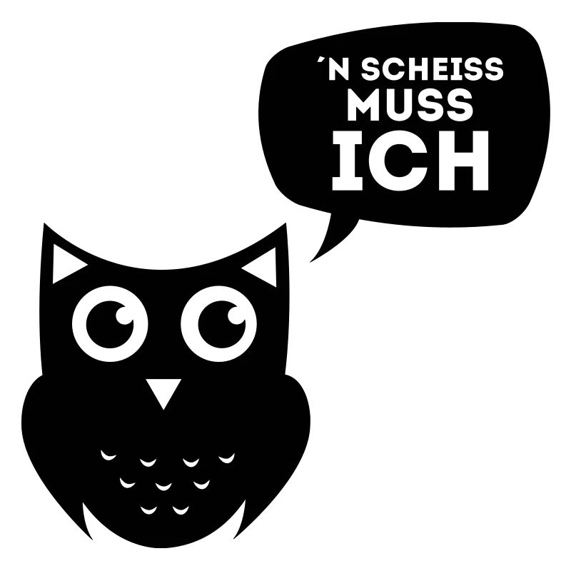 N SCHEISS MUSS ICH - EULENSHIRT