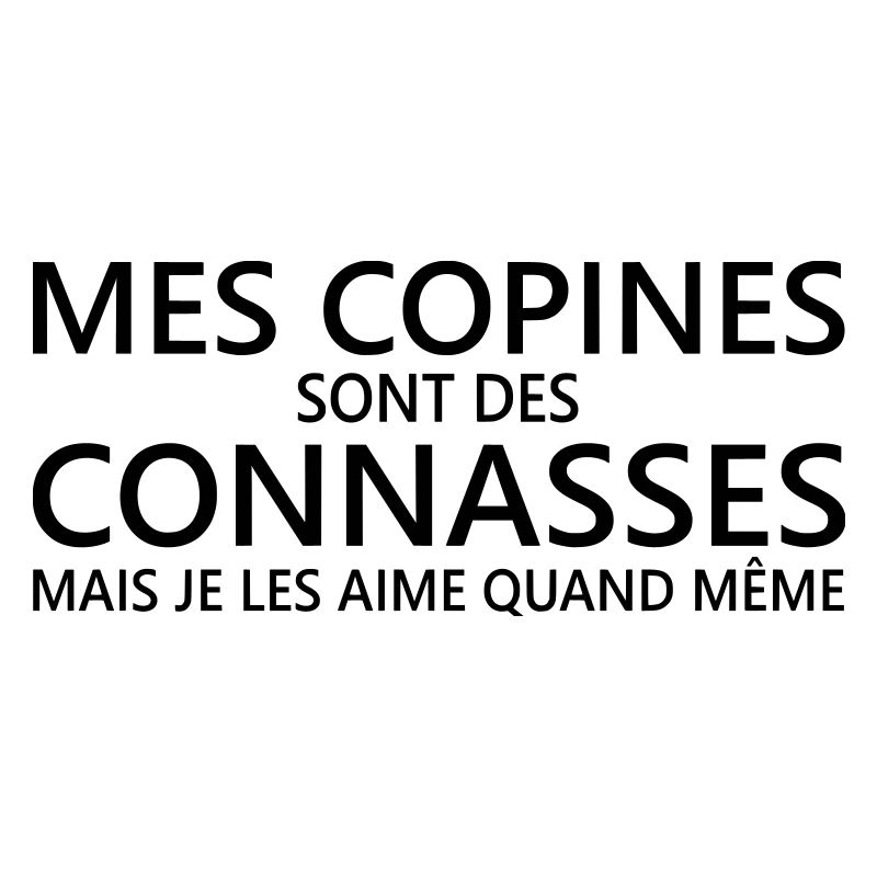 mes copines sont des connasses