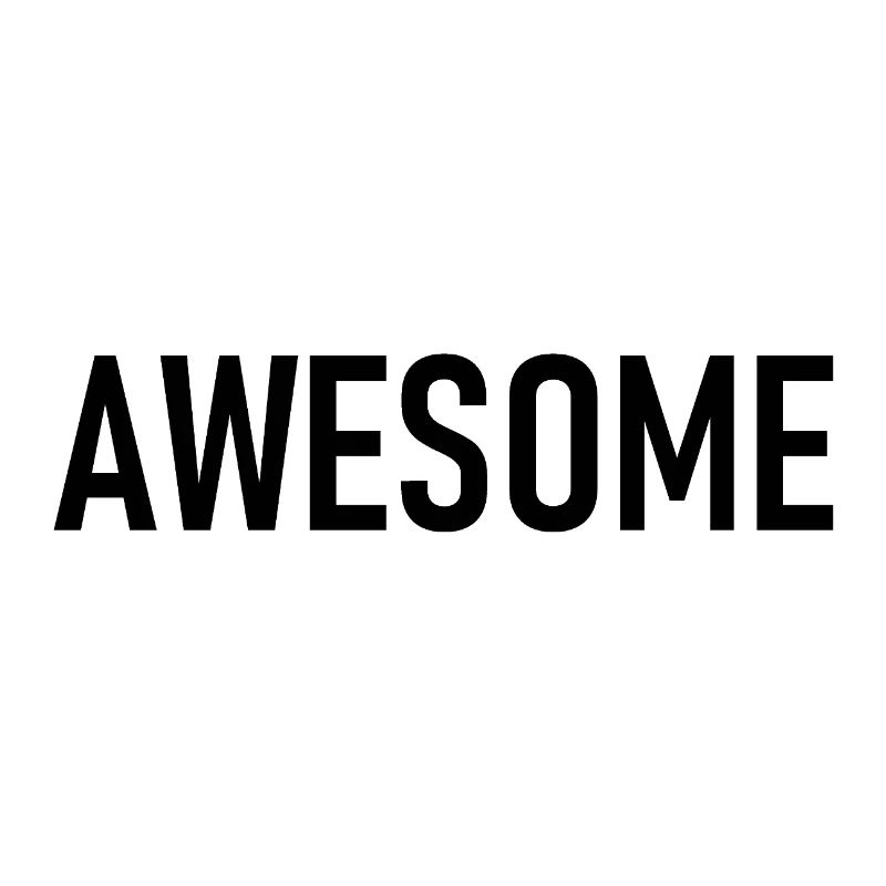 awesome - I'm awesome - impressive