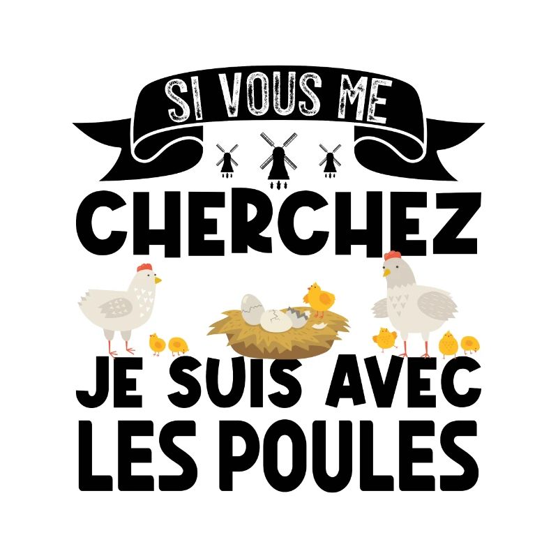 si vous me cherchez je suis avec les poules