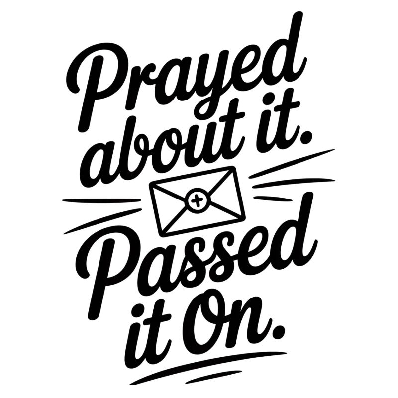 Prayed About It Passed It On Gebet