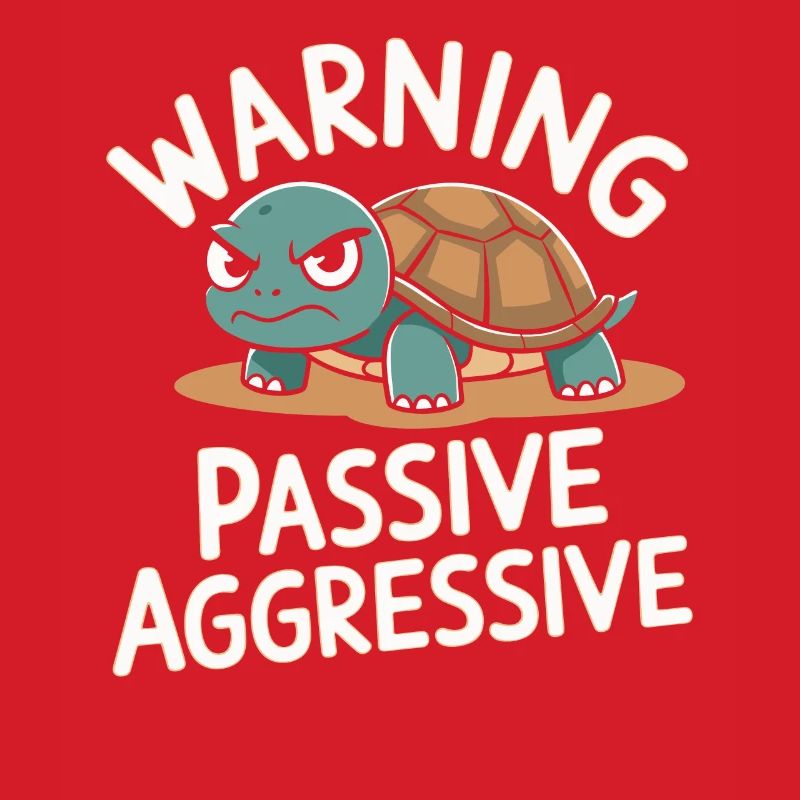 Caution Passive Aggressive Turtle Humor