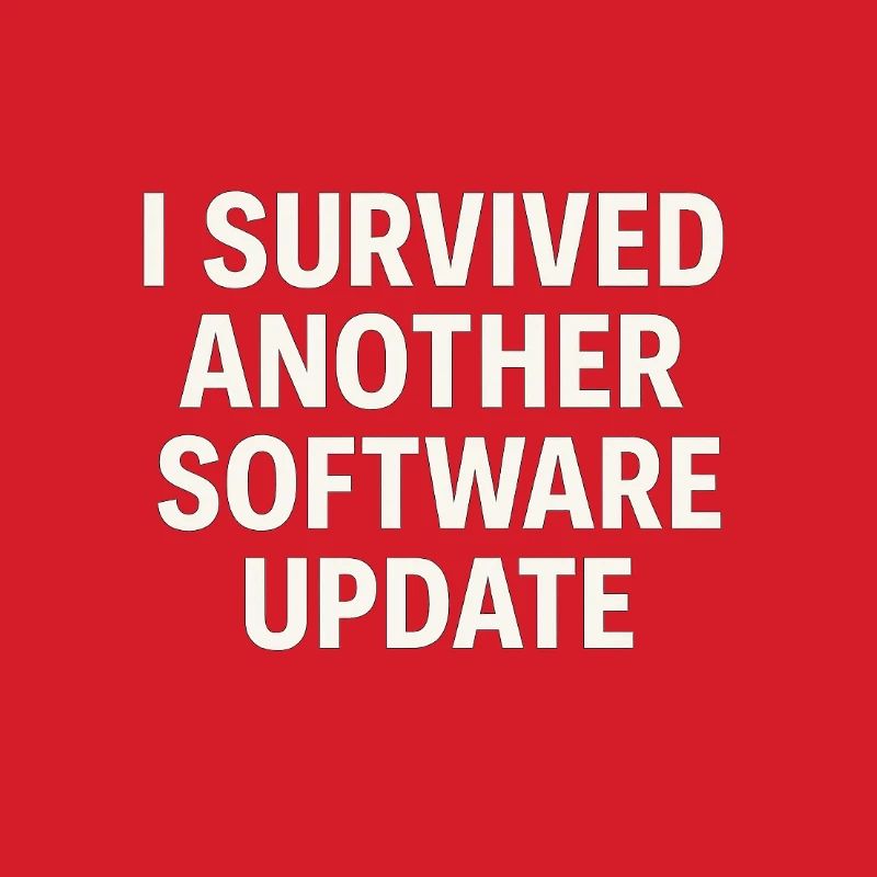 I Survived Another Software Update