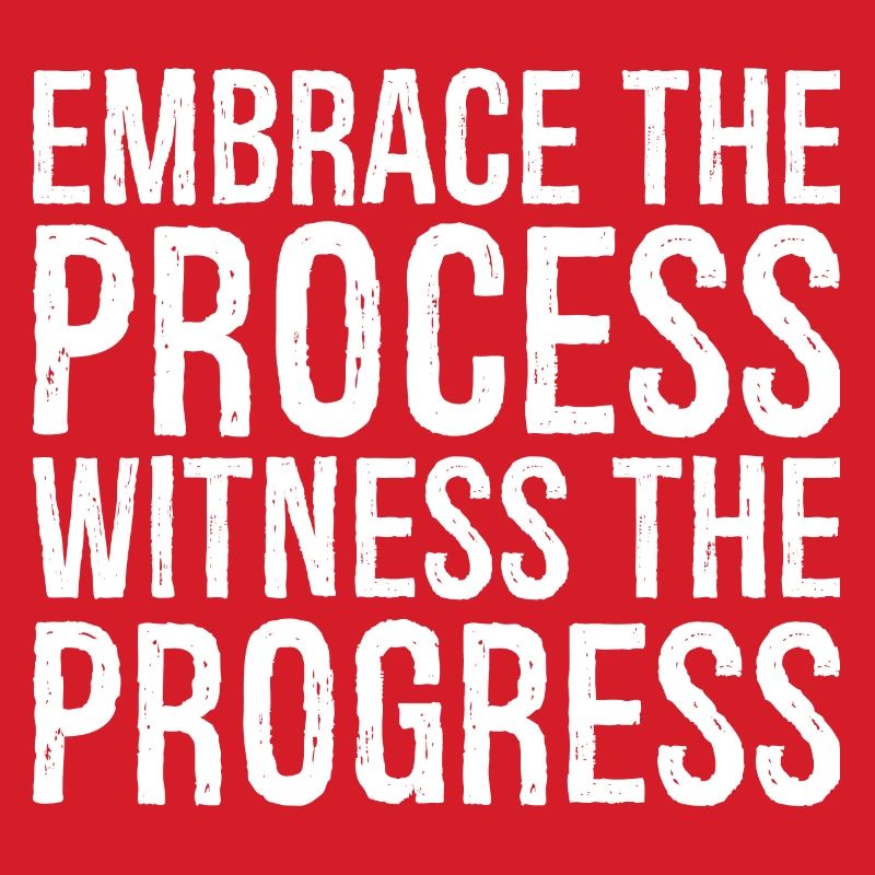 Embrassez le processus, observez les progrès