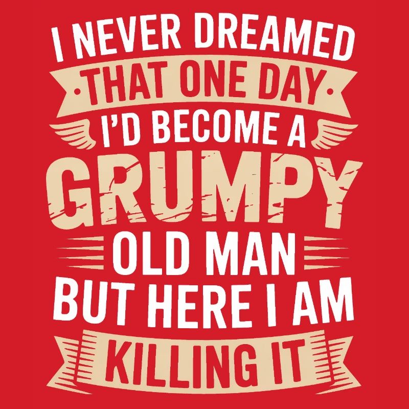 Grumpy Old Man Killing It