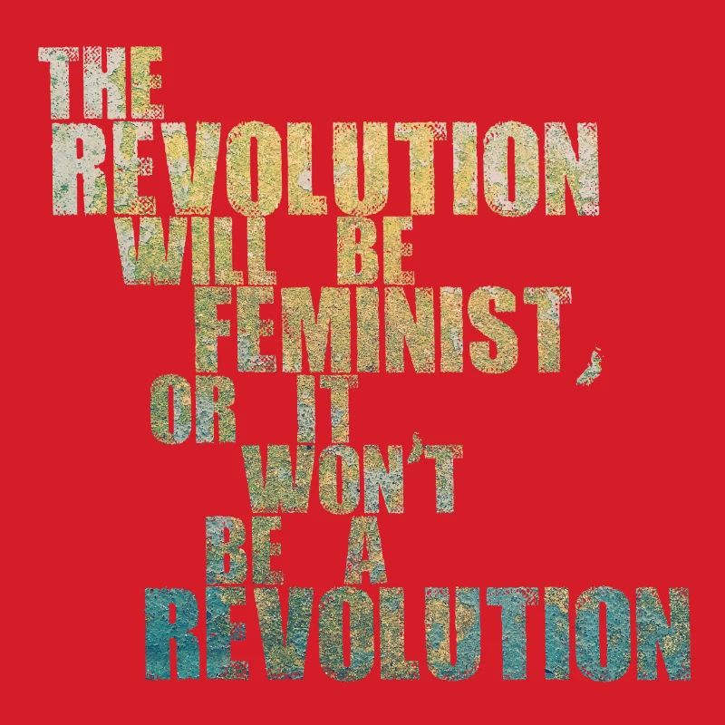 Die Revolution wird feministisch sein, oder wird sie es nicht sein