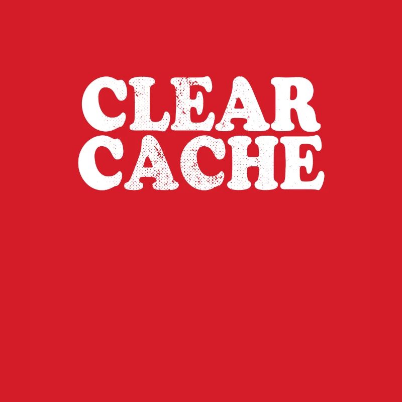 Clear Cache Programmer Nerd Geek Gift Cache