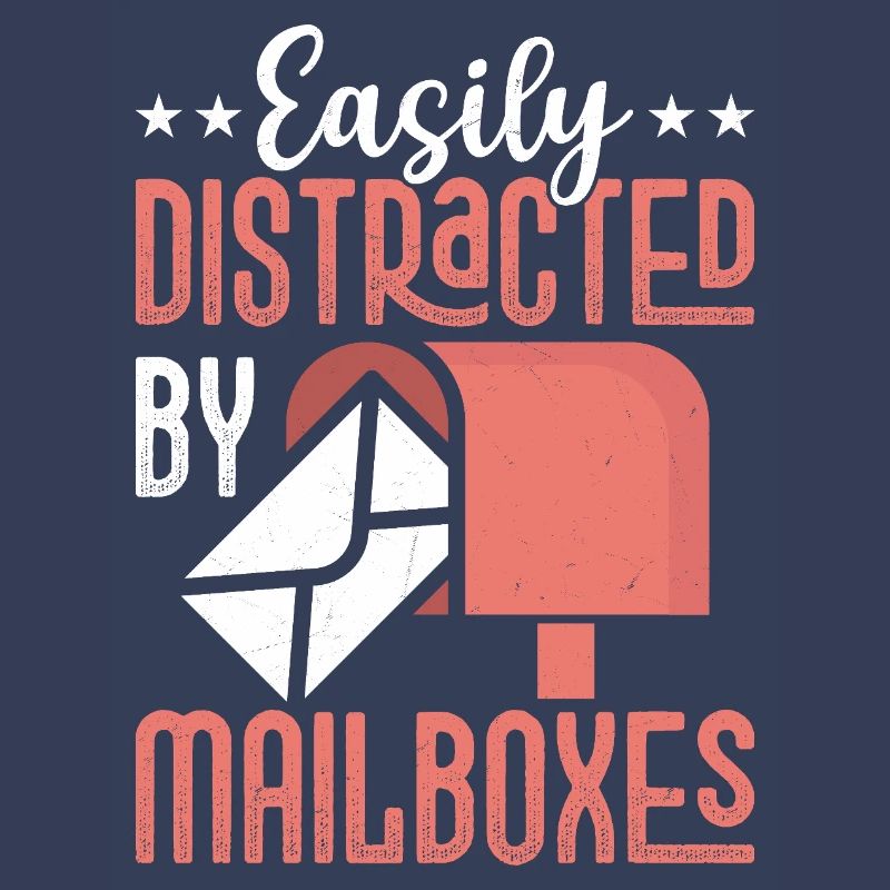 Easily Distracted By Mailboxes Mail Postal Worker