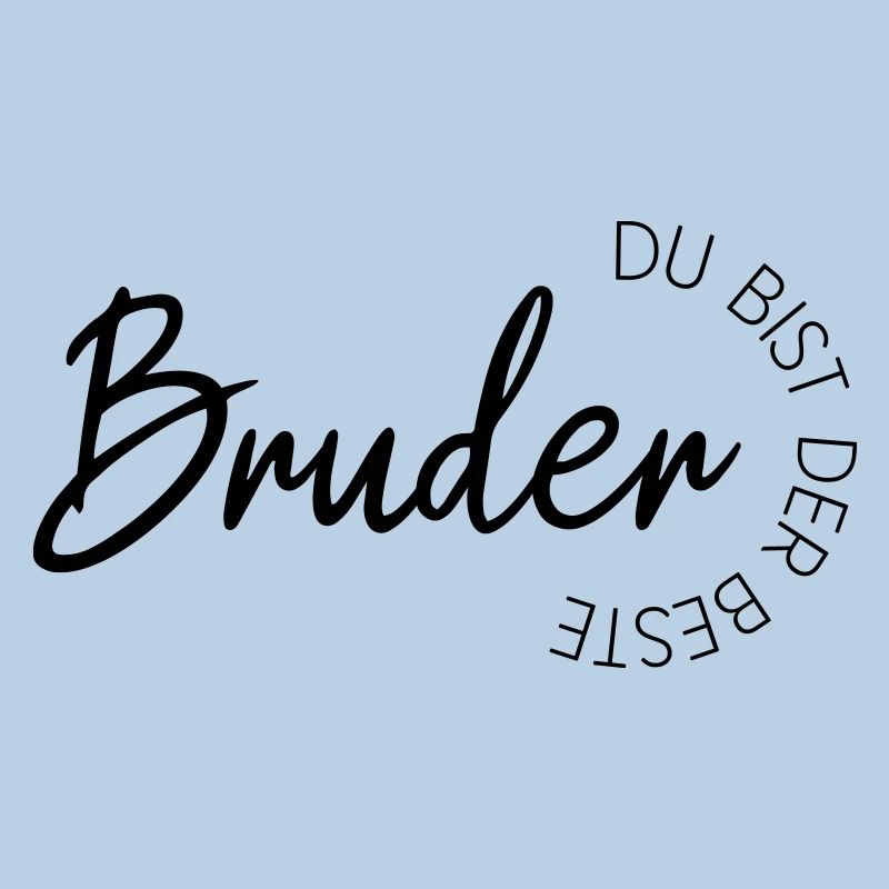 Bruder du bist der Beste!