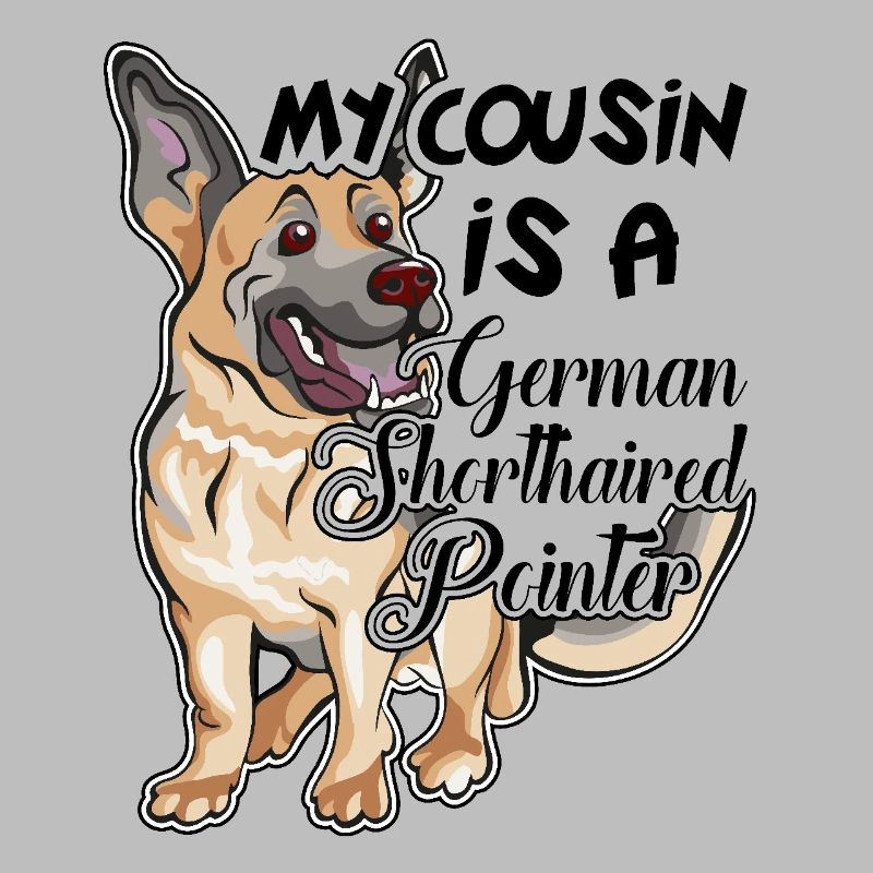 My Cousin Is A German Shorthaired Pointer