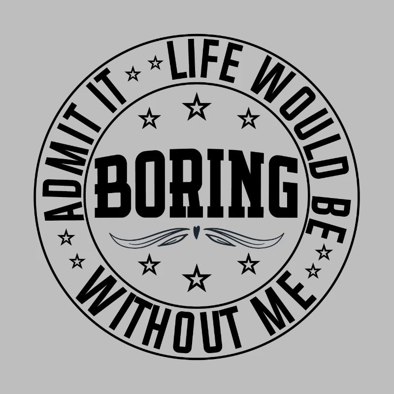 Admit It Life Would Be Boring Without Me, cool kid