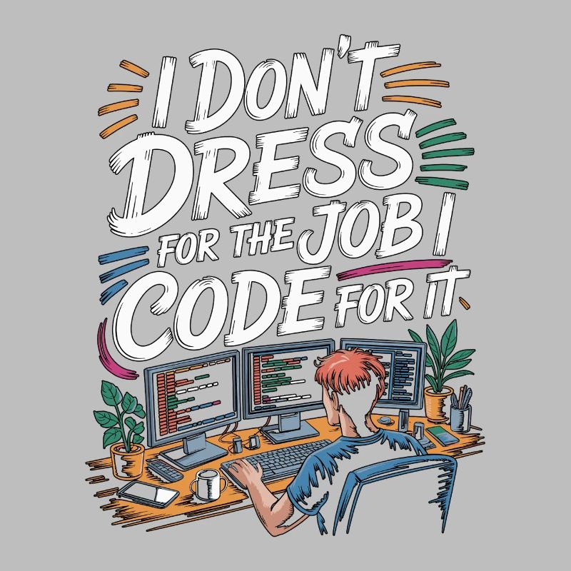 Remote Developer I Don't Dress Remote Tech Worker