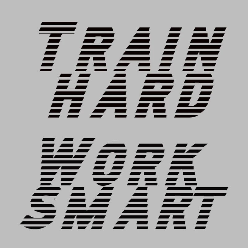 train hard - work smart