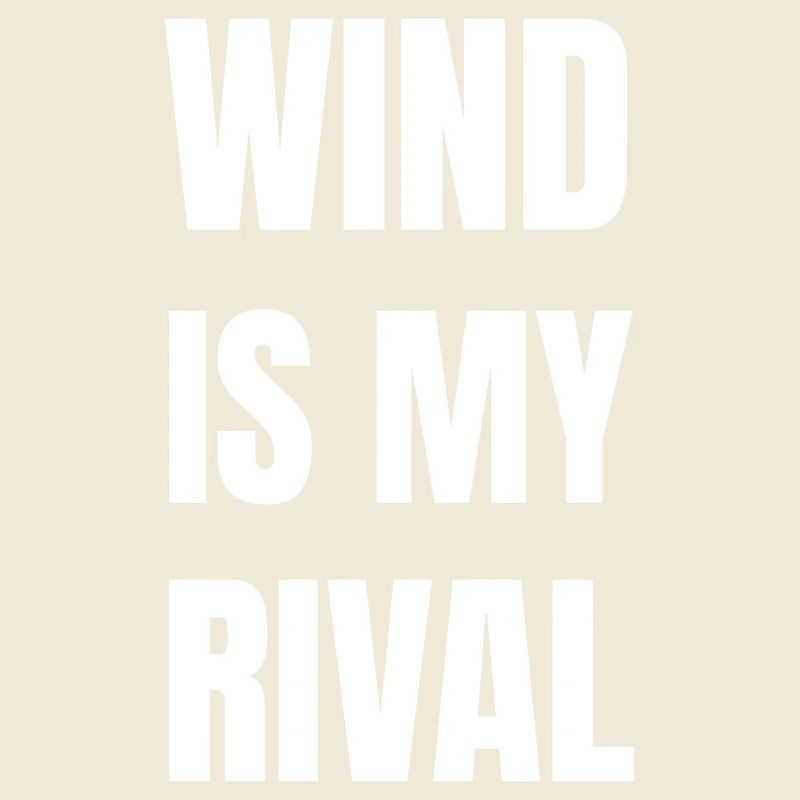 Wind is my rival